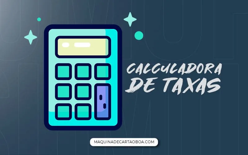 Saiba quanto irá pagar com a Calculadora de Taxas
